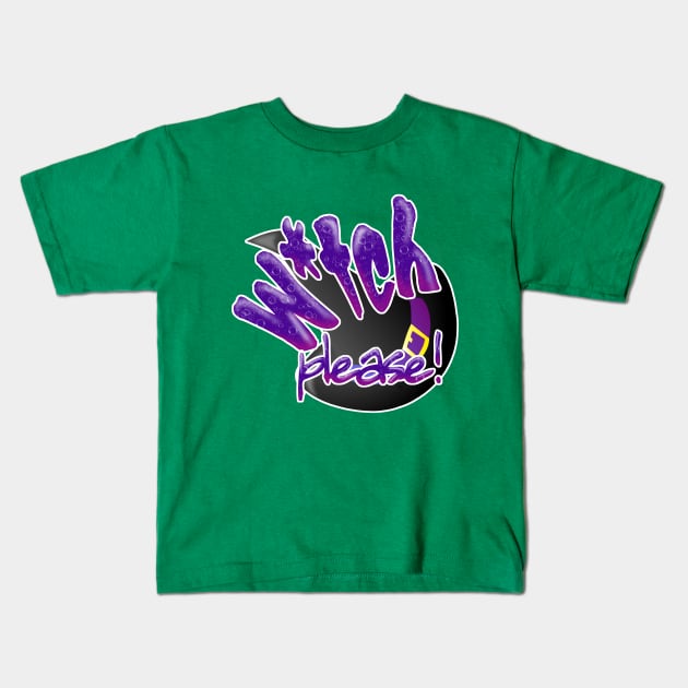 W*tch Please Kids T-Shirt by Nirelle